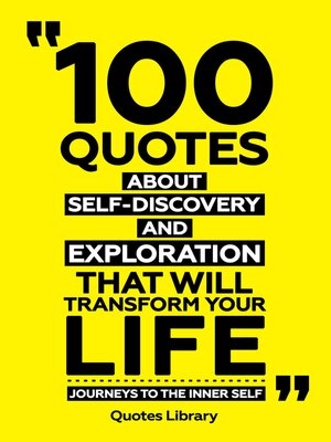 cover image of 100 Quotes About Self-Discovery and Exploration That Will Transform Your Life--Journeys to the Inner Self
